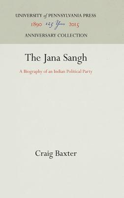 The Jana Sangh: A Biography of an Indian Political Party (Anniversary Collection)