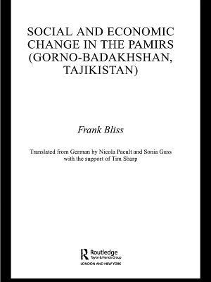 Social and Economic Change in the Pamirs (Gorno-Badakhshan, Tajikistan): Translated from German by Nicola Pacult and Sonia Guss with Support of Tim Sharp