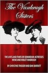 The Vanbrugh Sisters: The lives and times of Edwardian actresses Irene and Violet Vanbrugh