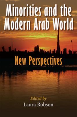 Minorities and the Modern Arab World: New Perspectives (Middle East Studies Beyond Dominant Paradigms)