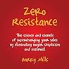 Zero Resistance: "The science and secrets of supercharging your sales by eliminating buyer skepticism and mistrust" Zero Resistance: "The science and secrets of supercharging your sales by eliminating buyer skepticism and mistrust"