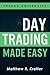 Day Trading Made Easy: A Si...