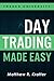 Day Trading Made Easy: A Simple Strategy for Day Trading Stocks