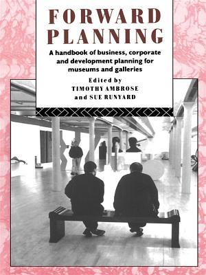 Forward Planning: A Basic Guide for Museums, Galleries and Heritage Organizations