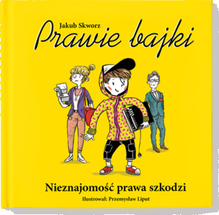 Prawie bajki. Nieznajomość prawa szkodzi