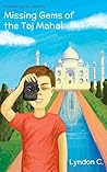 Missing Gems of the Taj Mahal by Lyndon C.