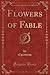 Flowers of Fable