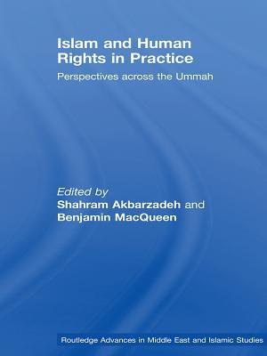 Islam and Human Rights in Practice: Perspectives Across the Ummah (Kindle Edition)