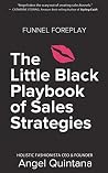 Funnel Foreplay: The Little Black Playbook of Sales Strategies Funnel Foreplay: The Little Black Playbook of Sales Strategies