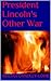 President Lincoln's Other War
