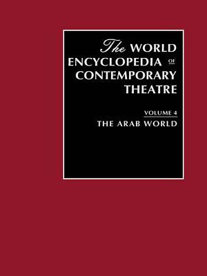 World Encyclopaedia of Contemporary Theatre Volume 4: The Arab World (Kindle Edition)