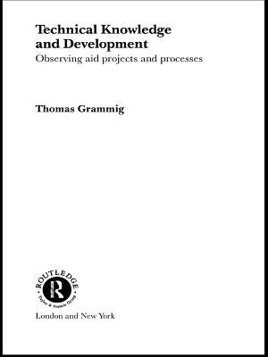 Technical Knowledge and Development: Observing Aid Projects and Processes