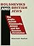 Bolsheviks and British Jews: The Anglo-Jewish Community, Britain and the Russian Revolution