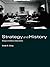 Strategy and History: Essays on Theory and Practice