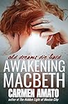 Awakening Macbeth by Carmen Amato Awakening Macbeth by Carmen Amato