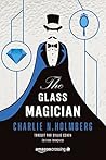 The Glass Magician by Charlie N. Holmberg