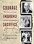 Courage, Endurance, Sacrifice: The Lives and Faith of Three Generations of Missionaries