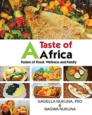 A Taste of Africa: Fusion of Food, Wellness and Family (Kindle Edition)