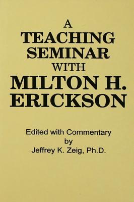 Teaching Seminar with Milton H. Erickson (Kindle Edition)