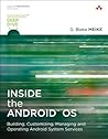Inside the Android OS: Building, Customizing, Managing and Operating Android System Services (Android Deep Dive) Inside the Android OS: Building, Customizing, Managing and Operating Android System Services (Android Deep Dive)
