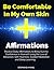 Be Comfortable In My Own Skin Affirmations: Positive Daily Affirmations to Bring Out the Confidence in Yourself Using the Law of Attraction, Self-Hypnosis, Guided Meditation and Sleep Learning