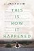 This Is How It Happened by Paula Stokes