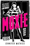 Moxie by Jennifer Mathieu