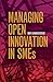Managing Open Innovation in SMEs
