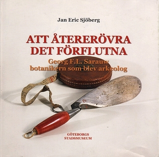 Att återerövra det förflutna: Georg F.L. Sarauw, botanikern som blev arkeolog