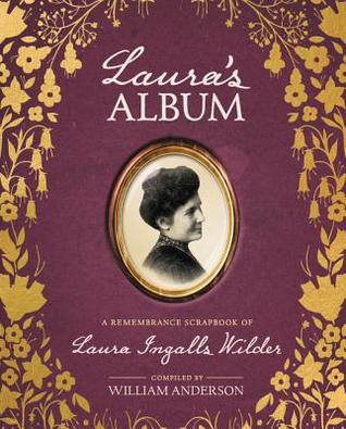 Laura's Album: A Remembrance Scrapbook of Laura Ingalls Wilder (Little House Nonfiction, 33)
