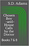 Chosen Boy and House Calls by the Doctor: Books 7 & 8 (The Dominant Doctor Book 4) Chosen Boy and House Calls by the Doctor: Books 7 & 8 (The Dominant Doctor Book 4)