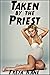Taken by the Priest by Freya Kane
