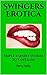Swingers Erotica: Triple x Short Stories to Tantalise
