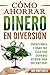 Cómo ahorrar dinero en diversión: Descubra cómo no gastar dinero puede ser divertido (consejos para ahorrar dinero, economizar, presupuestos, frugal) (Spanish Edition)