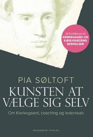 Kunsten at vælge sig selv - om Kierkegaard, coaching og lederskab