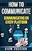 How To Communicate: Communicating On Every Platform