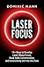 Laser Focus: 15+ Ways to De...