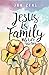 Jesus Is Family: His Life T...