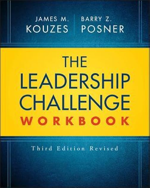 The Leadership Challenge Workbook (J-B Leadership Challenge: Kouzes/Posner)