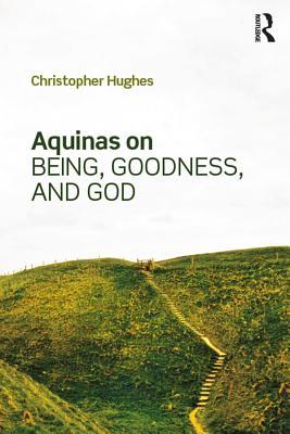 Aquinas on Being, Goodness, and God (Kindle Edition)