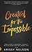 Created for the Impossible: Break Every Hindering Thought, Believe What God Says About You