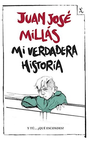 Portada de Mi verdadera historia, de Juan José Millás