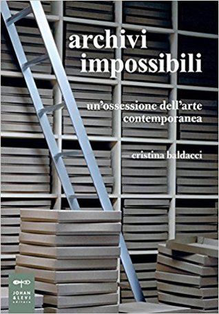 Archivi impossibili : un'ossessione dell'arte contemporanea (Paperback)