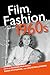 Film, Fashion, and the 1960s by Eugenia Paulicelli