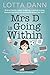 Mrs D is Going Within: How a frantic, sugar-binging, internet-addicted, recovering-alcoholic housewife found her Zen: How a Frantic, Sugar-Bingeing, Internet-Loving, ... Housewife Found Her Zen