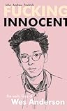 Fucking Innocent: The Early Films of Wes Anderson