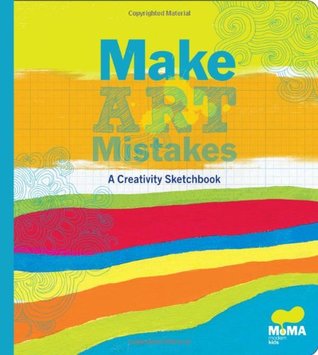 MoMA Make Art Mistakes: An Inspired Sketchbook for Everyone (MoMA Kids)