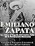 Emiliano Zapata: La vida y el legado del icónico líder de la Revolución Mexicana (Spanish Edition)