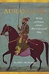 Aurangzeb: The Li...