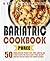 Bariatric Cookbook : PUREE - 50 Unique Bariatric-Friendly Soup, Puree, Smoothie and Dessert recipes for Stage III and IV Puree and Soft Food Diets for Post Weight Loss Surgery Recovery